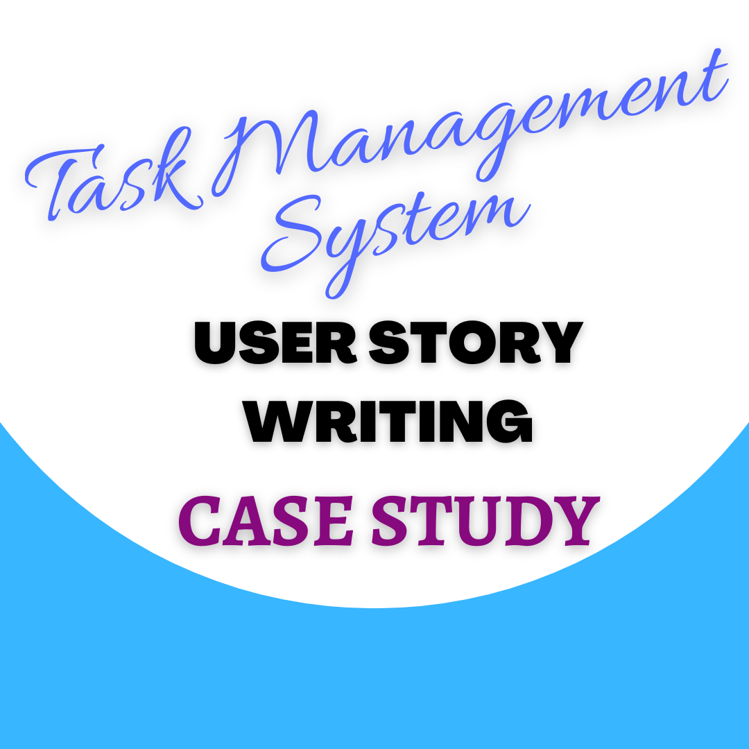 user-story-writing-task-management-feature-case-study-karaleise